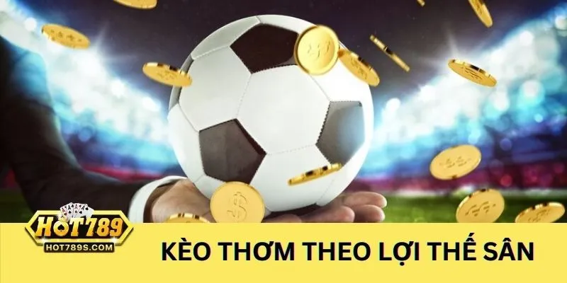 Lợi thế sân thi đấu giúp bạn du doan keo thom chac thang