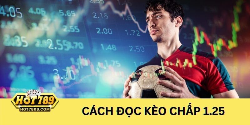 Nắm được cách đọc kèo chấp 1.25 để đặt cược chính xác