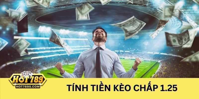 Người chơi tìm hiểu thông tin về cách tính tiền kèo 1.25 là gì?