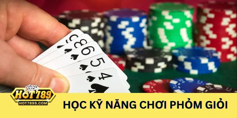 Học hỏi các kỹ năng cần thiết để có cách chơi phỏm giỏi hiệu quả