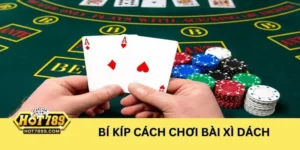 Chia sẻ chiến thuật giúp chơi xì dách thành công của cao thủ