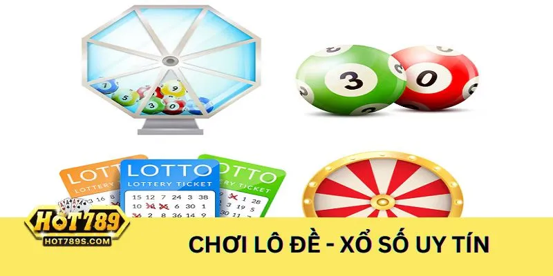 Chơi xổ số - lô đề hấp dẫn và chất lượng cùng nhà cái online uy tín HOT789