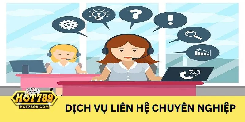 Dịch vụ liên hệ chăm sóc khách hàng tại nhà cái HOT789 có nhiều ưu điểm
