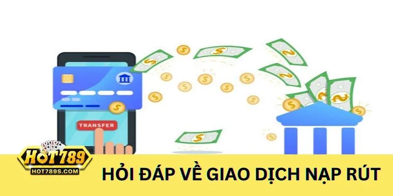 Hỏi đáp vấn đề liên quan đến các giao dịch nạp và rút tiền tham gia cá cược