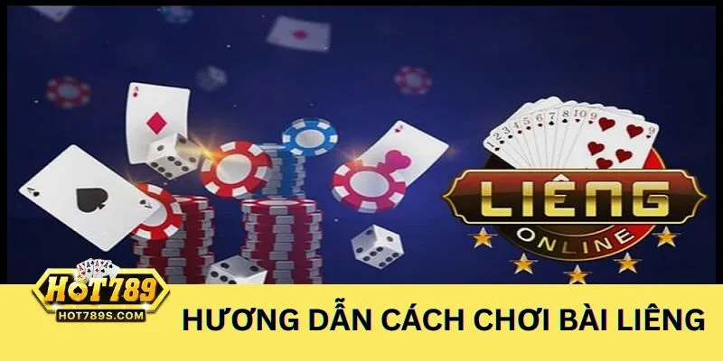 Hướng dẫn cách chơi bài Liêng