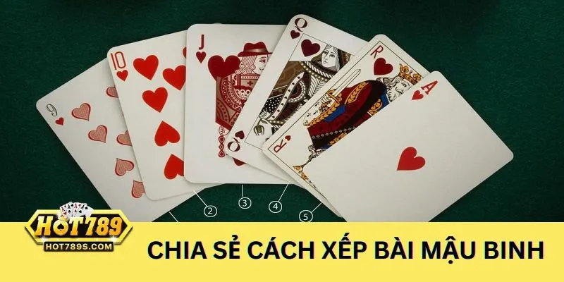 Hướng dẫn các cách xếp bài Mậu Binh cơ bản