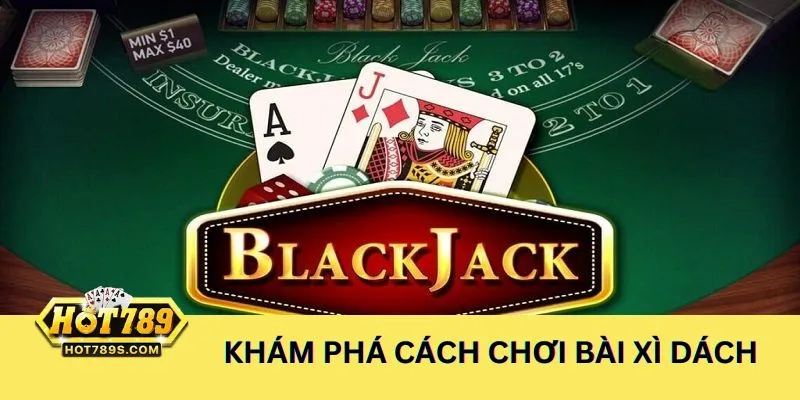 Khám phá cách chơi bài xì dách
