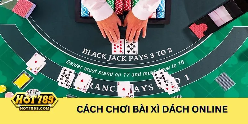 Tham gia chơi bài xì dách online uy tín, chất lượng cùng nhà cái HOT789