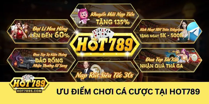 Có nhiều ưu điểm khi tham gia chơi cá cược trực tuyến tại nhà cái uy tín HOT789
